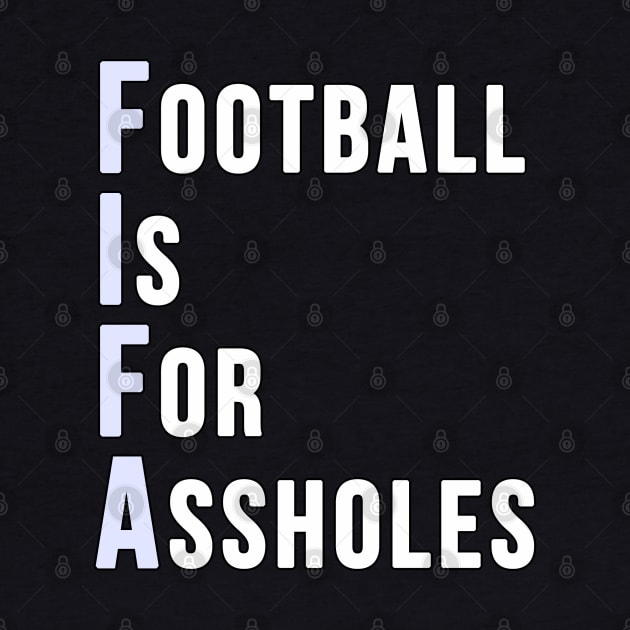 Football is for Assholes (FIFA) by GoldenGear
